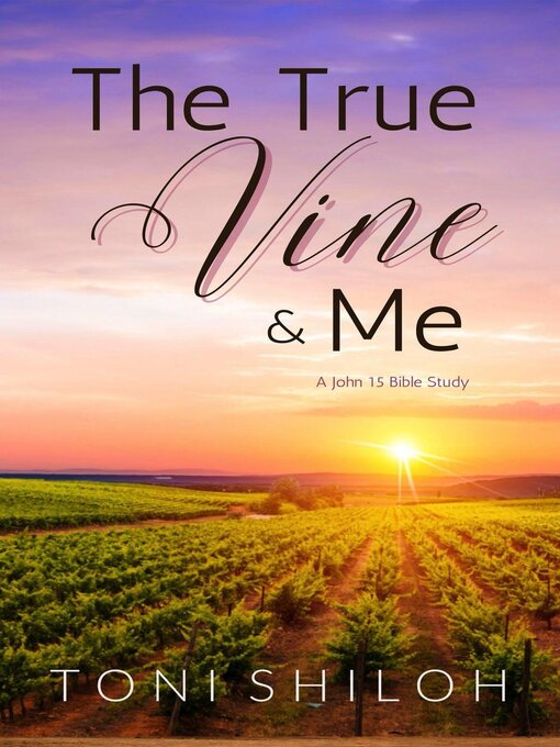 Title details for The True Vine and Me by Toni Shiloh - Available